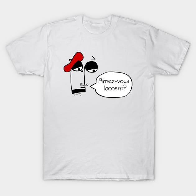 Aimez-vous l'accent? T-Shirt by SterryCartoons